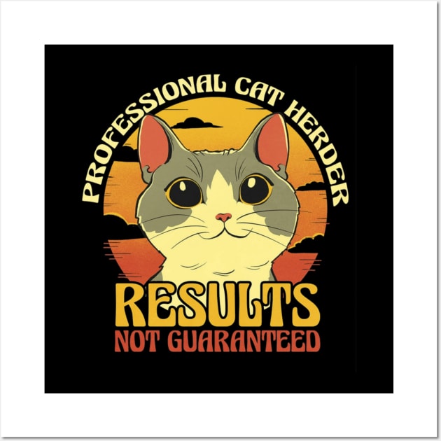 Profesional cat herder, resultsnot guaranteed funny retro vantage Wall Art by Mybazar